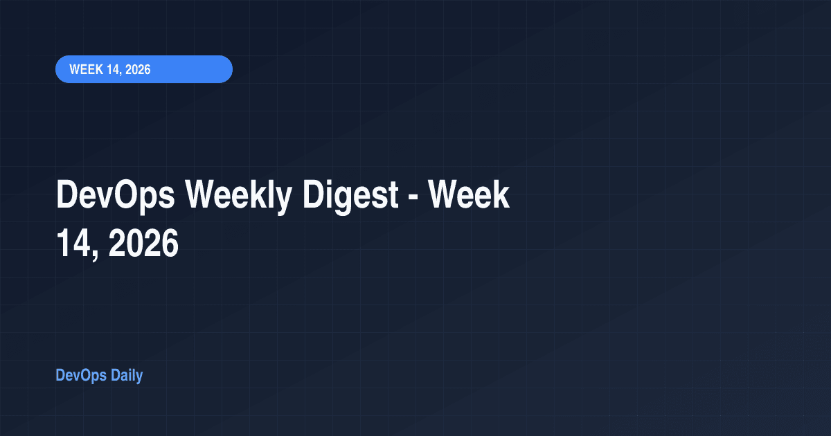 DevOps Weekly Digest - Week 14, 2026