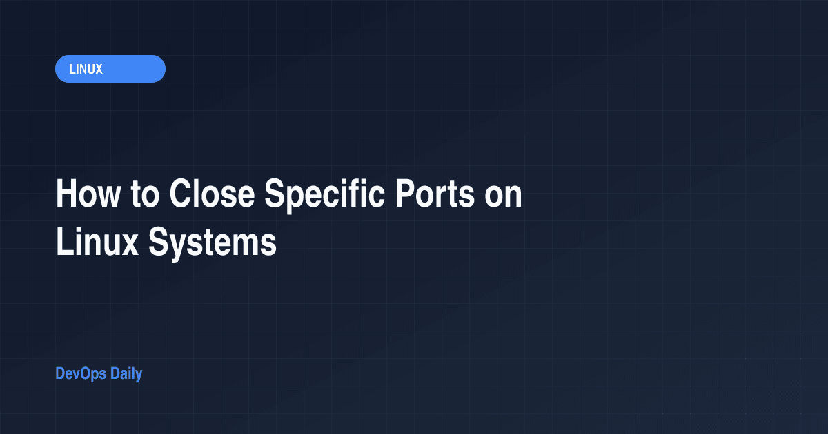 How to Close Specific Ports on Linux Systems