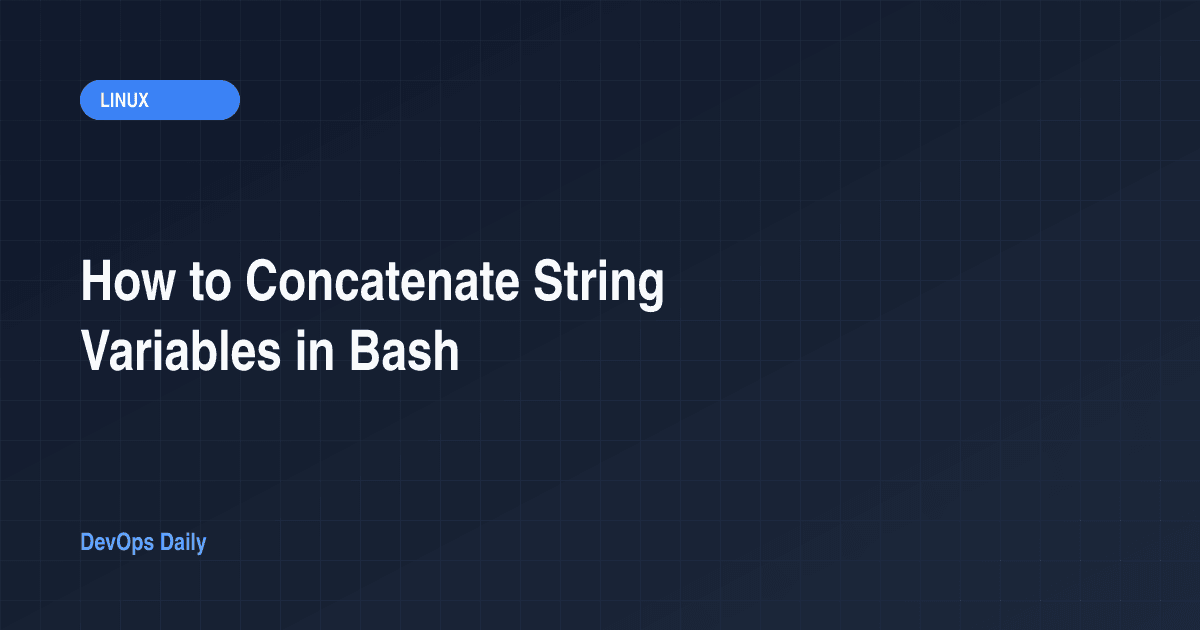 How to Concatenate String Variables in Bash