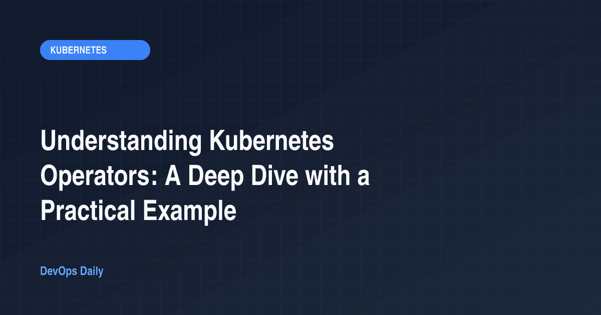 Understanding Kubernetes Operators: A Deep Dive with a Practical Example